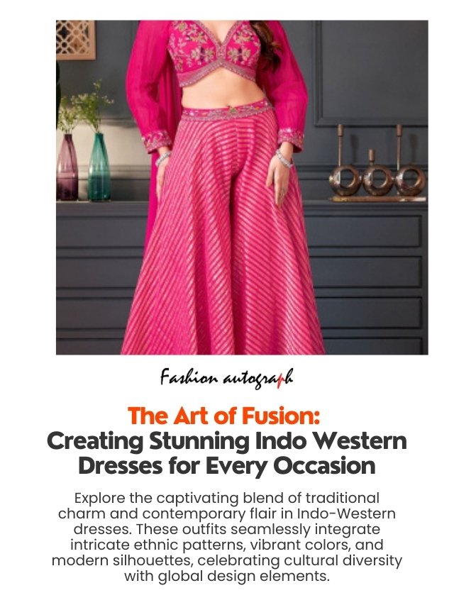 Creating Stunning Indo Western Dresses For Every Occasion