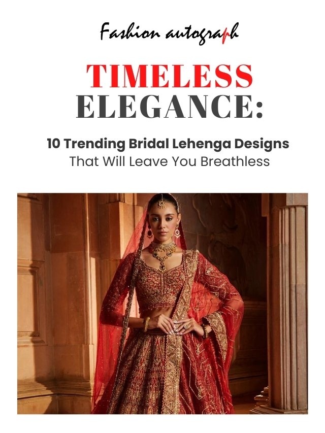 Trending Bridal Lehenga Designs That Will Leave You Breathless